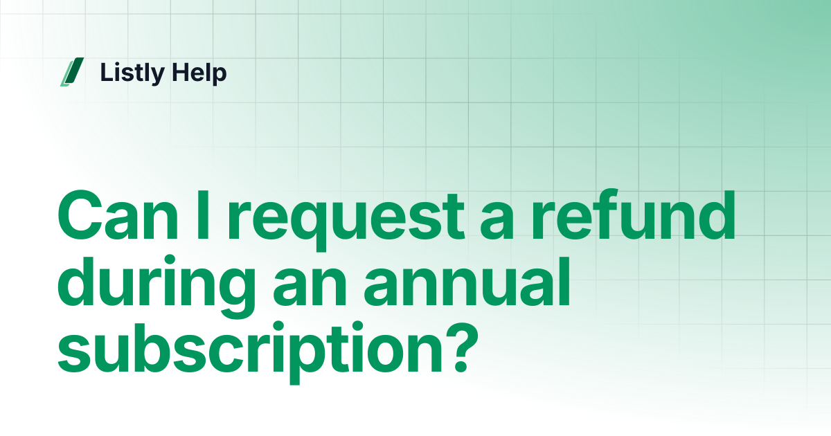 Can I request a refund during an annual subscription? | Listly Help
