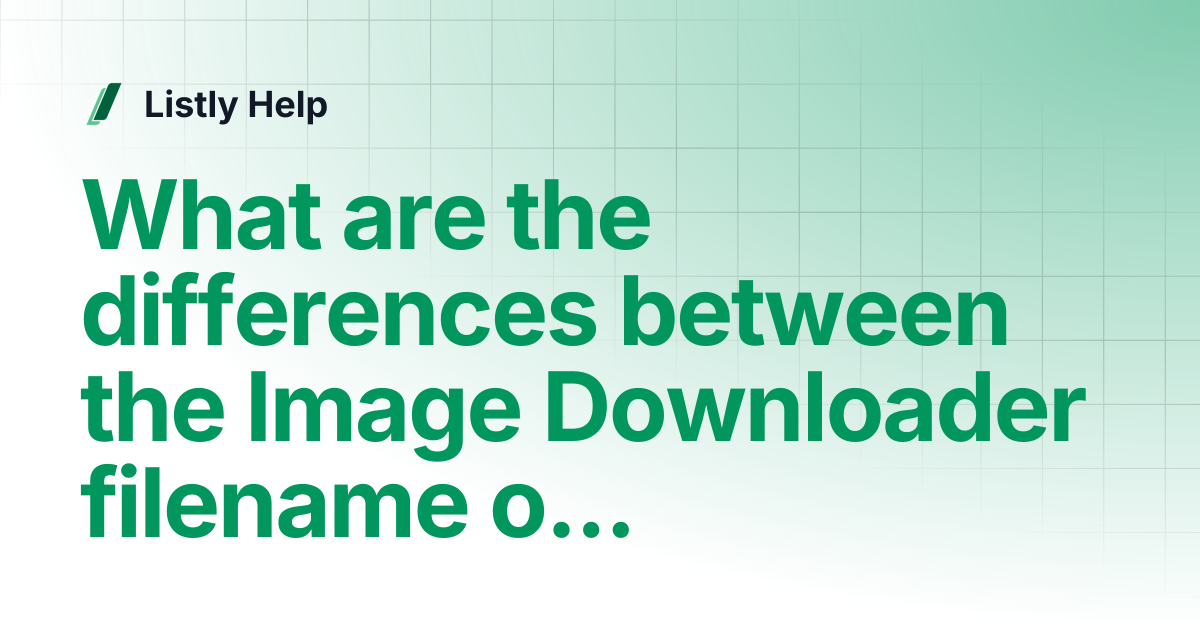 What are the differences between the Image Downloader filename options ...