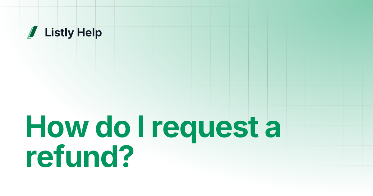 How do I request a refund? | Listly Help